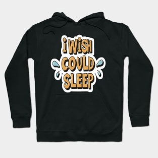 I wish i could sleep Hoodie